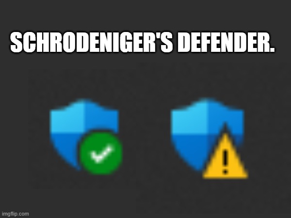 SCHRODENIGER'S DEFENDER. | made w/ Imgflip meme maker