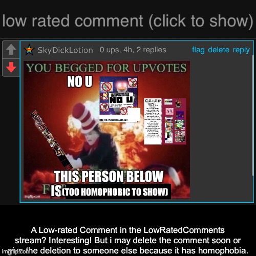 (TOO HOMOPHOBIC TO SHOW); A Low-rated Comment in the LowRatedComments stream? Interesting! But i may delete the comment soon or give the deletion to someone else because it has homophobia. | image tagged in low rated comment dark mode version | made w/ Imgflip meme maker