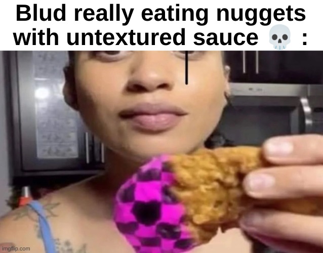 Error chicken nugget | Blud really eating nuggets with untextured sauce 💀 : | image tagged in error chicken nugget | made w/ Imgflip meme maker