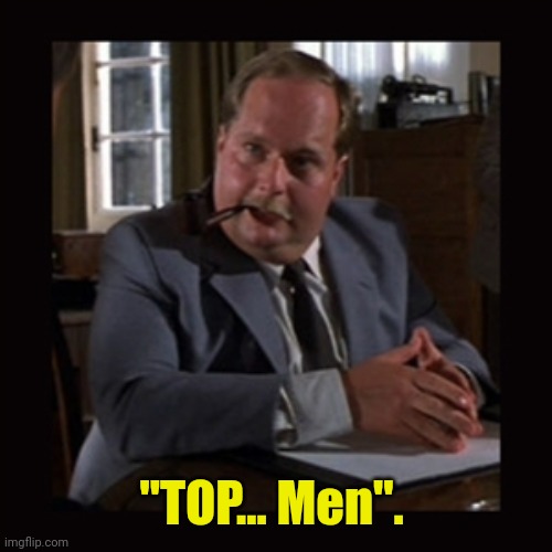 Indiana Jones Top Men | "TOP... Men". | image tagged in indiana jones top men | made w/ Imgflip meme maker