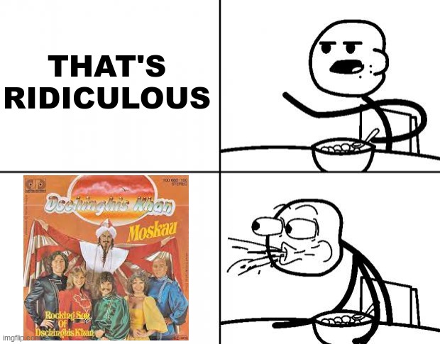 THAT'S RIDICULOUS | image tagged in blank cereal guy | made w/ Imgflip meme maker