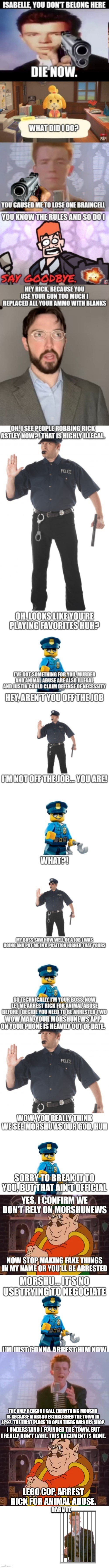 Lego Cop Helps Morshu, and Rick gets Arrested! | I UNDERSTAND I FOUNDED THE TOWN, BUT I REALLY DON'T CARE. THIS ARGUMENT IS DONE. LEGO COP, ARREST RICK FOR ANIMAL ABUSE. DARN IT. | made w/ Imgflip meme maker