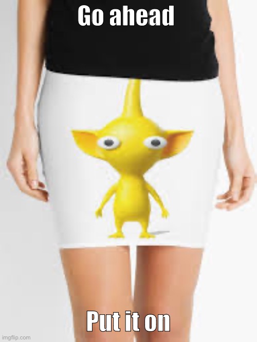 Yellow pikmin jpeg skirt | Go ahead; Put it on | made w/ Imgflip meme maker