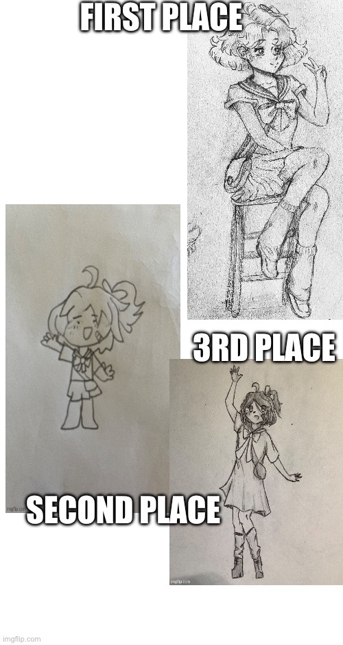 Next art contest is at sun next week! Thank you to all the participants who participated in this contest! Even if you didn’t win | FIRST PLACE; 3RD PLACE; SECOND PLACE | image tagged in drawing,contest | made w/ Imgflip meme maker