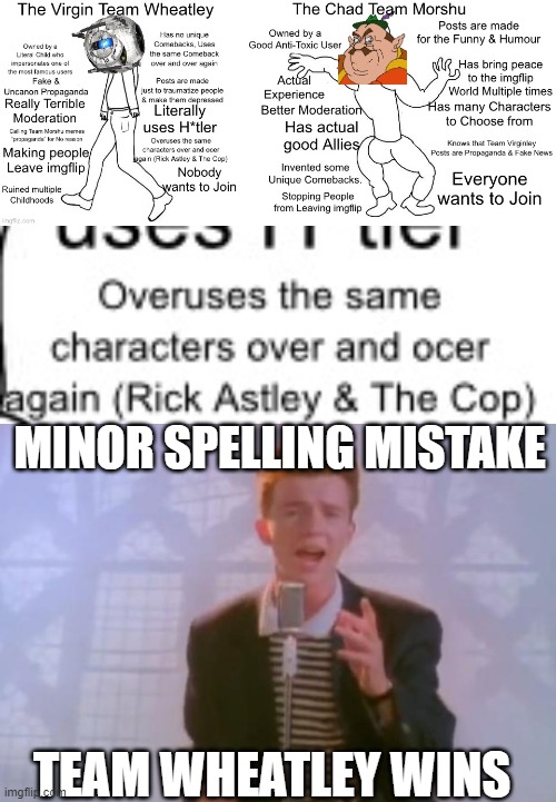 MINOR SPELLING MISTAKE; TEAM WHEATLEY WINS | image tagged in rick astley | made w/ Imgflip meme maker