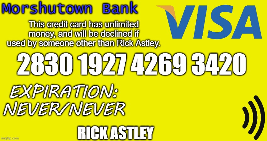 High Quality Rick Astley's Infinite Credit Card Blank Meme Template