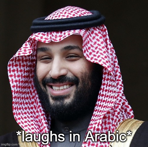 *laughs in Arabic* | made w/ Imgflip meme maker