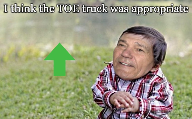 evil-kewlew-toddler | I think the TOE truck was appropriate | image tagged in evil-kewlew-toddler | made w/ Imgflip meme maker