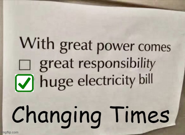 Relatable? | Changing Times | image tagged in fun,change,today,electricity,relatable,inflation | made w/ Imgflip meme maker