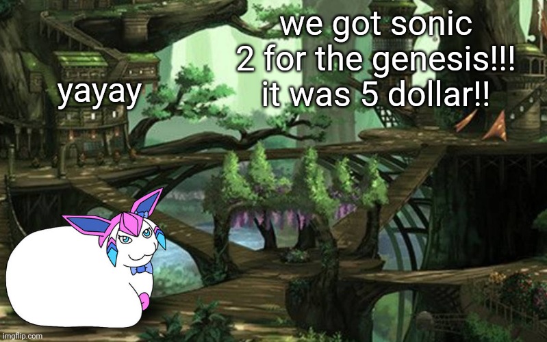 the place we got it from had that super rare holo charizard for 94$. | yayay; we got sonic 2 for the genesis!!!

it was 5 dollar!! | image tagged in sylceon in a tree art by pt | made w/ Imgflip meme maker