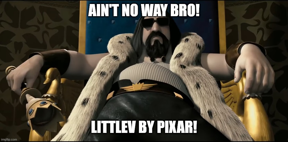 LittleV by Pixar! | AIN'T NO WAY BRO! LITTLEV BY PIXAR! | image tagged in memes,lissi and the wild emperor,littlev | made w/ Imgflip meme maker