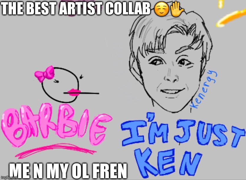 quality content. /j | THE BEST ARTIST COLLAB ☺️✋; ME N MY OL FREN | image tagged in art,drawings,drawing | made w/ Imgflip meme maker