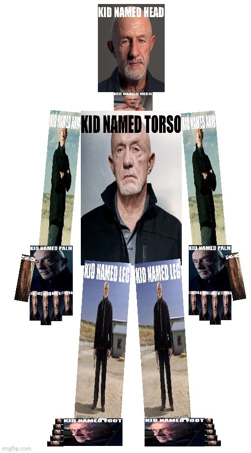 kid named body | image tagged in finger,mike ehrmantraut,breaking bad,better call saul,kid named finger | made w/ Imgflip meme maker