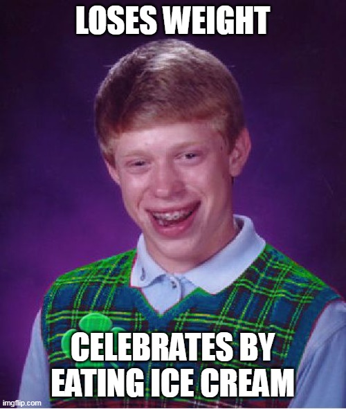 good luck brian | LOSES WEIGHT; CELEBRATES BY EATING ICE CREAM | image tagged in good luck brian,meme,memes | made w/ Imgflip meme maker