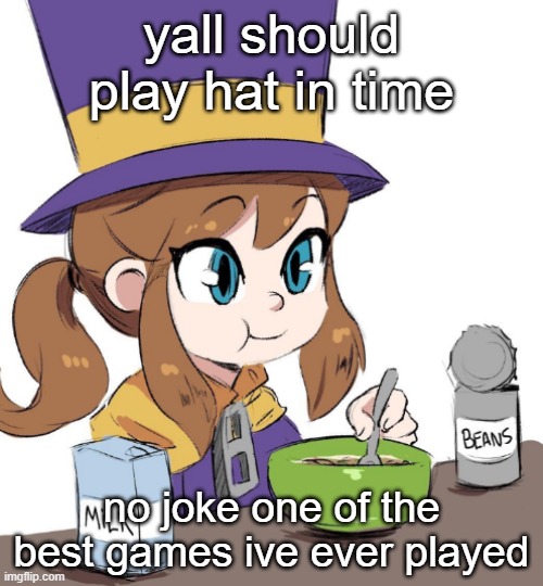 smug danc :) | yall should play hat in time; no joke one of the best games ive ever played | image tagged in hat kid beamns | made w/ Imgflip meme maker