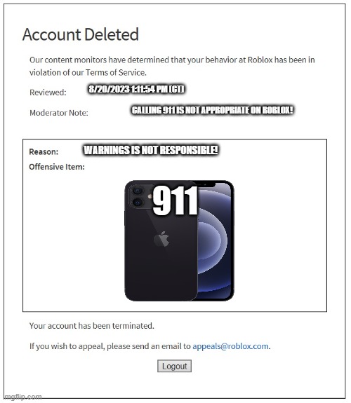 banned from ROBLOX | 8/20/2023 1:11:54 PM (CT) CALLING 911 IS NOT APPROPRIATE ON ROBLOX! WARNINGS IS NOT RESPONSIBLE! 911 | image tagged in banned from roblox | made w/ Imgflip meme maker