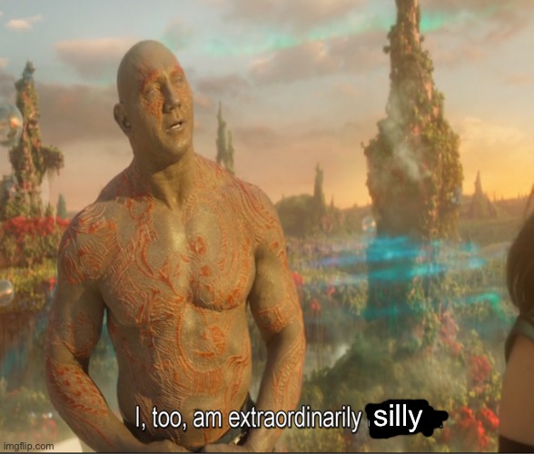 I Too Am Extraordinarily Humble | silly | image tagged in i too am extraordinarily humble | made w/ Imgflip meme maker
