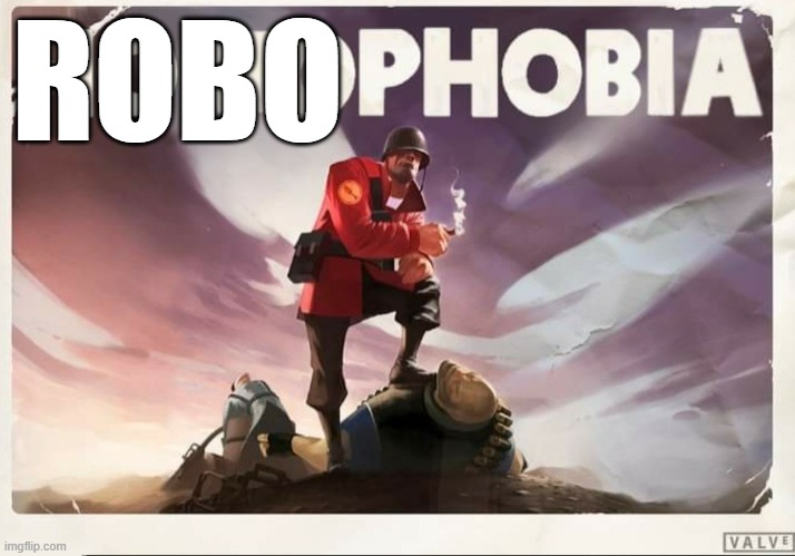 Soldier TF2 Homophobia | ROBO | image tagged in soldier tf2 homophobia | made w/ Imgflip meme maker