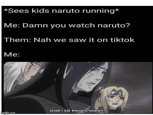 image tagged in naruto,memes | made w/ Imgflip meme maker