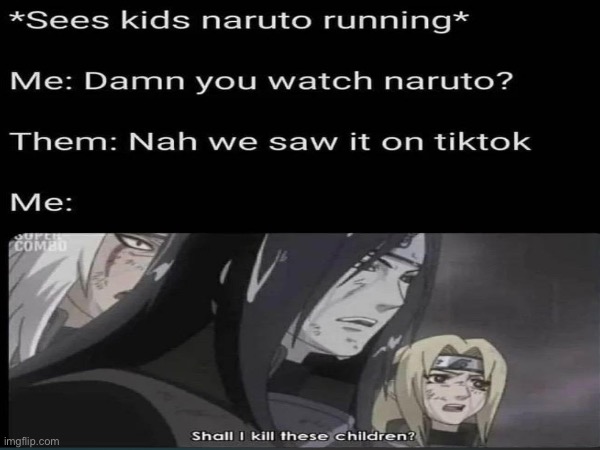 image tagged in naruto,memes | made w/ Imgflip meme maker