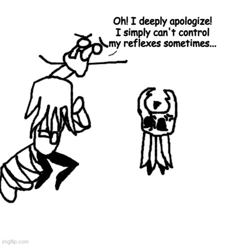 this mf has the balls to punch the knight and apologize | Oh! I deeply apologize! I simply can't control my reflexes sometimes... | made w/ Imgflip meme maker