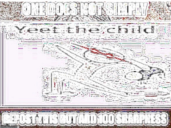 image tagged in repost,yeet the child,memes | made w/ Imgflip meme maker