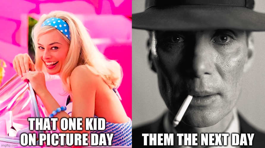 They are totally different | THAT ONE KID ON PICTURE DAY; THEM THE NEXT DAY | image tagged in barbie vs oppenheimer | made w/ Imgflip meme maker