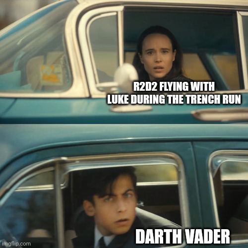 umbrella academy meme | R2D2 FLYING WITH LUKE DURING THE TRENCH RUN; DARTH VADER | image tagged in umbrella academy meme,star wars,r2d2,darth vader,star wars meme | made w/ Imgflip meme maker