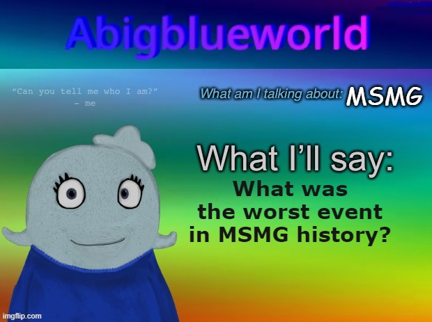 I think Turkey_Gaming raiding is the worst | MSMG; What was the worst event in MSMG history? | image tagged in abigblueworld announcement template | made w/ Imgflip meme maker