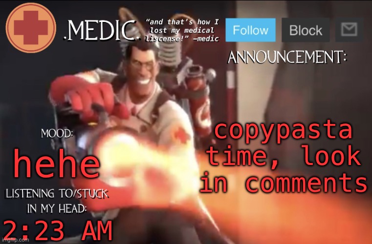 .Medic. Announcement Template | copypasta time, look in comments; hehe; 2:23 AM | image tagged in medic announcement template | made w/ Imgflip meme maker