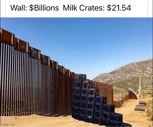 Crates cost how much? It's inflation! | image tagged in border wall,politics,fence aka border wall,milk crates,funny | made w/ Imgflip meme maker