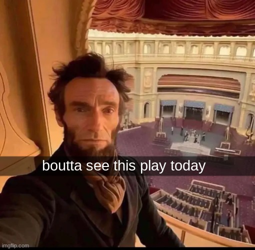 boutta see this play today | made w/ Imgflip meme maker