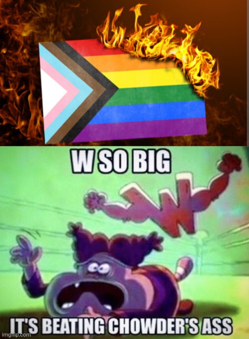 image tagged in pride flag burning,w so big | made w/ Imgflip meme maker