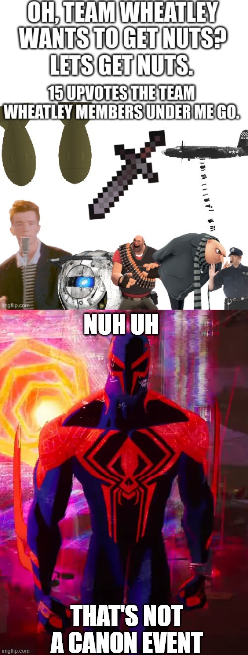 NUH UH; THAT'S NOT A CANON EVENT | image tagged in spider 2099 | made w/ Imgflip meme maker