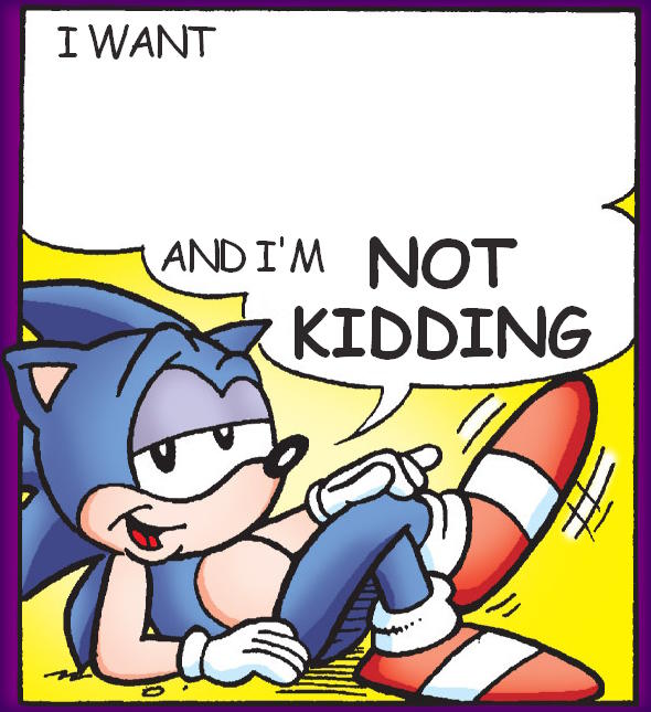 High Quality Sonic Not Kidding Blank Meme Template
