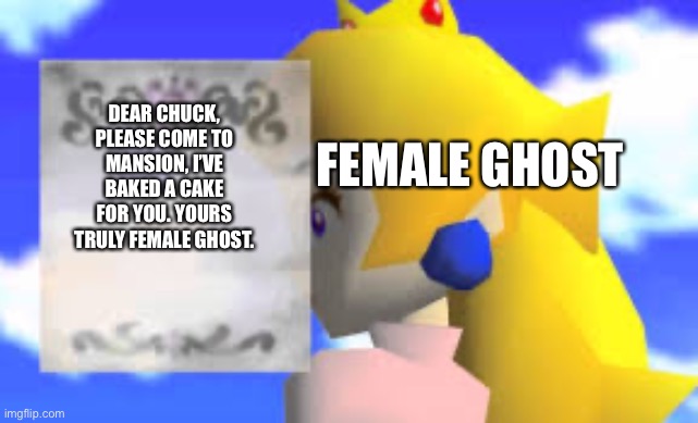 Super Hypno Chuck 64 | FEMALE GHOST; DEAR CHUCK, PLEASE COME TO MANSION, I’VE BAKED A CAKE FOR YOU. YOURS TRULY FEMALE GHOST. | image tagged in blank peach letter | made w/ Imgflip meme maker