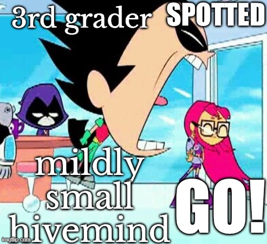 sevenwsevenanc | 3rd grader; mildly small hivemind | made w/ Imgflip meme maker