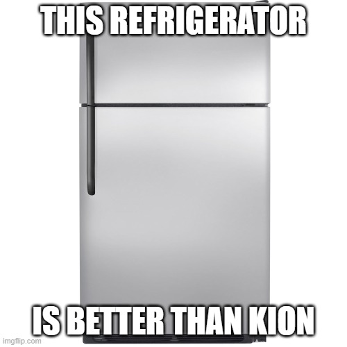 Refrigerator Meme | THIS REFRIGERATOR; IS BETTER THAN KION | image tagged in refrigerator meme | made w/ Imgflip meme maker