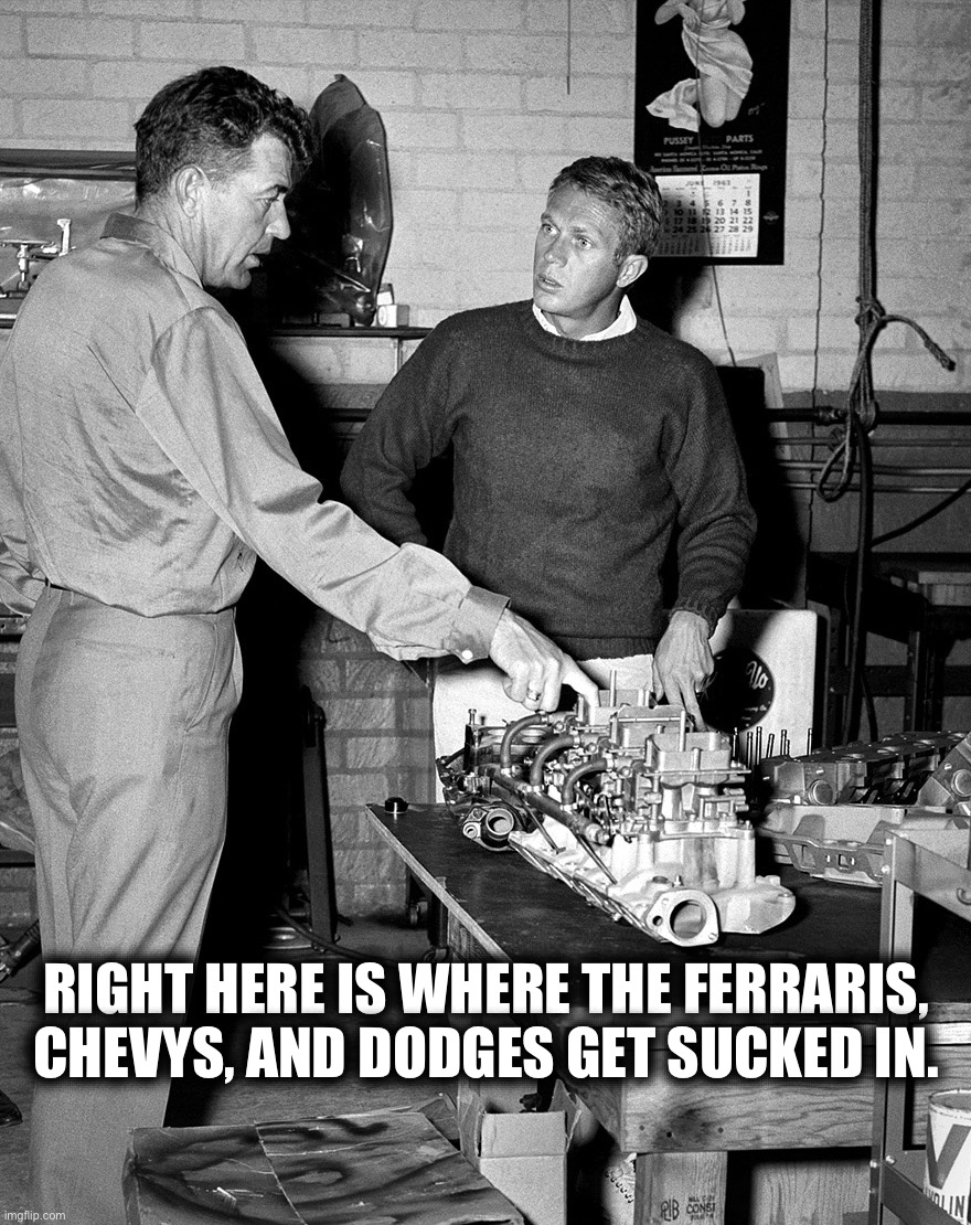 RIGHT HERE IS WHERE THE FERRARIS, CHEVYS, AND DODGES GET SUCKED IN. | image tagged in cars,funny memes,memes,because race car | made w/ Imgflip meme maker