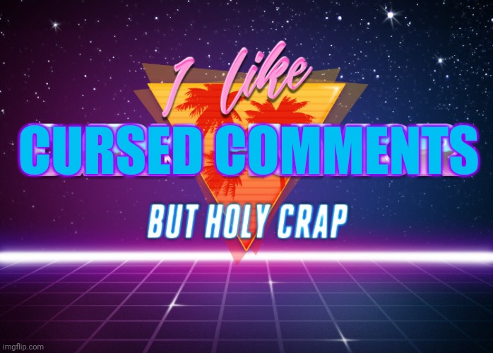 I like dark humor but holy crap | CURSED COMMENTS | image tagged in i like dark humor but holy crap | made w/ Imgflip meme maker