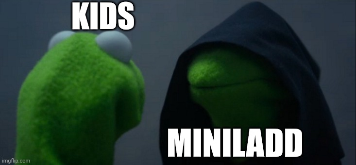 Evil Kermit | KIDS; MINILADD | image tagged in memes,evil kermit | made w/ Imgflip meme maker