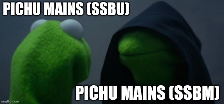 Pichu Mains | PICHU MAINS (SSBU); PICHU MAINS (SSBM) | image tagged in memes,evil kermit,pokemon | made w/ Imgflip meme maker