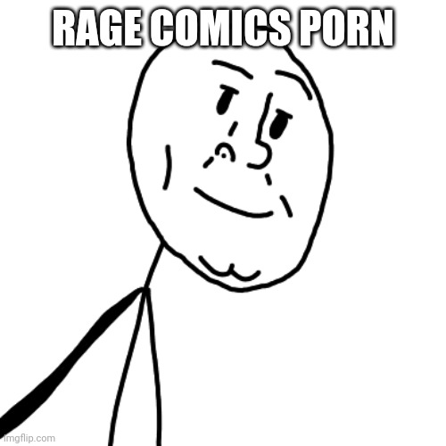 RAGE COMICS PORN | made w/ Imgflip meme maker