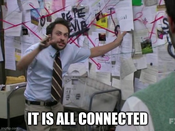 Charlie Day | IT IS ALL CONNECTED | image tagged in charlie day | made w/ Imgflip meme maker