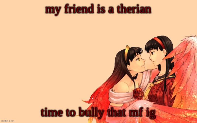 Amaterasu Announcement | my friend is a therian; time to bully that mf ig | image tagged in amaterasu announcement | made w/ Imgflip meme maker