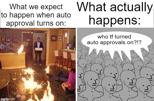 . | What actually happens:; What we expect to happen when auto approval turns on: | image tagged in white background | made w/ Imgflip meme maker