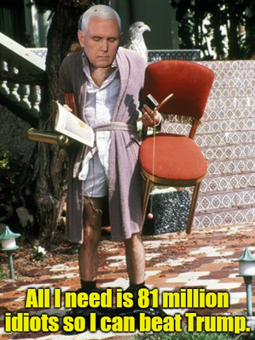 All I need is to be President Mike Pence | All I need is 81 million idiots so I can beat Trump. | image tagged in the jerk all i need | made w/ Imgflip meme maker