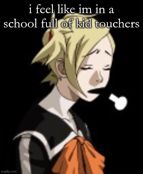 something feels off | i feel like im in a school full of kid touchers | image tagged in sigh | made w/ Imgflip meme maker