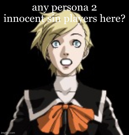 She is flabbergasted | any persona 2 innocent sin players here? | image tagged in she is flabbergasted | made w/ Imgflip meme maker