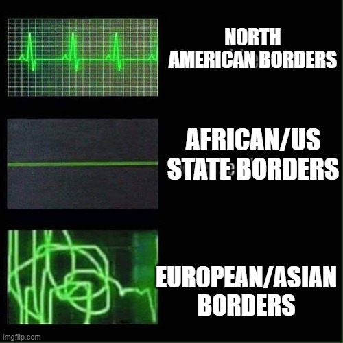 Borders be like: | NORTH AMERICAN BORDERS; AFRICAN/US STATE BORDERS; EUROPEAN/ASIAN BORDERS | image tagged in heart beat meme | made w/ Imgflip meme maker